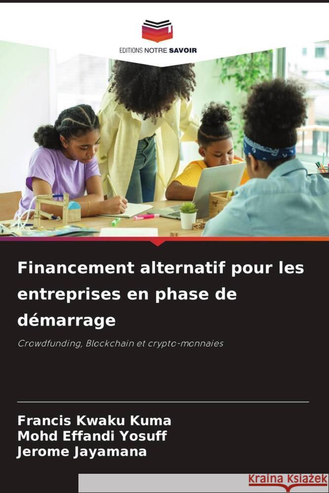 Financement alternatif pour les entreprises en phase de démarrage Kuma, Francis Kwaku, Yosuff, Mohd Effandi, Jayamana, Jerome 9786205028711