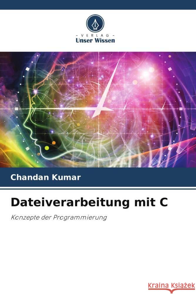 Dateiverarbeitung mit C Kumar, Chandan 9786205028742