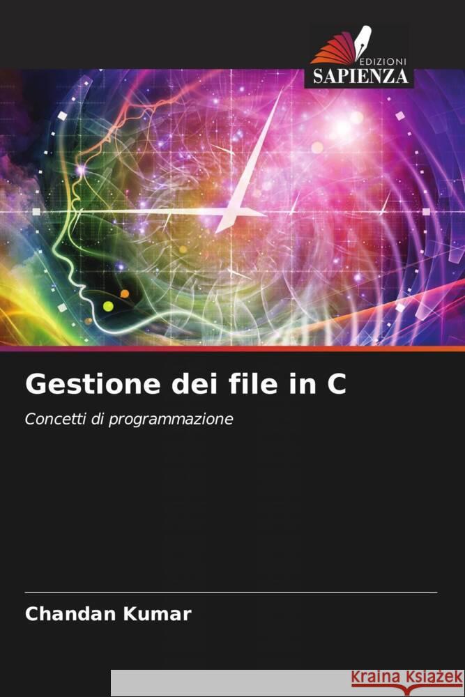 Gestione dei file in C Kumar, Chandan 9786205028773