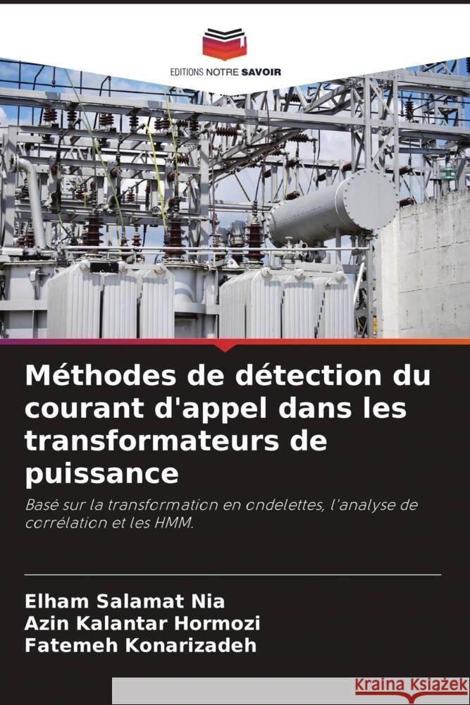 Méthodes de détection du courant d'appel dans les transformateurs de puissance Salamat Nia, Elham, kalantar Hormozi, Azin, Konarizadeh, Fatemeh 9786205028827