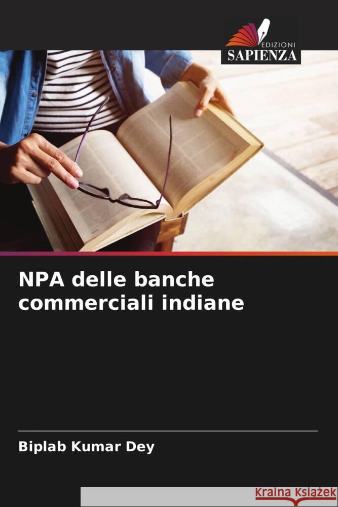 NPA delle banche commerciali indiane Dey, Biplab Kumar 9786205028926 Edizioni Sapienza