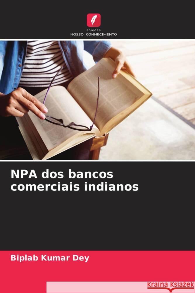 NPA dos bancos comerciais indianos Dey, Biplab Kumar 9786205029060 Edições Nosso Conhecimento