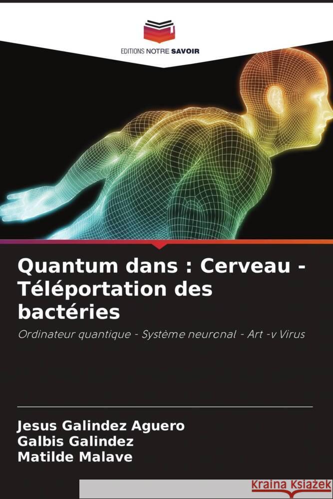 Quantum dans : Cerveau - Téléportation des bactéries Galindez Aguero, Jesus, Galindez, Galbis, Malave, Matilde 9786205029084 Editions Notre Savoir