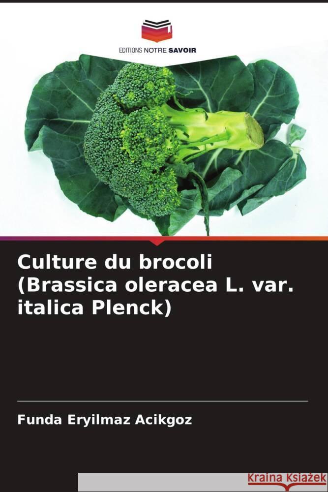 Culture du brocoli (Brassica oleracea L. var. italica Plenck) Eryilmaz Acikgoz, Funda 9786205029282