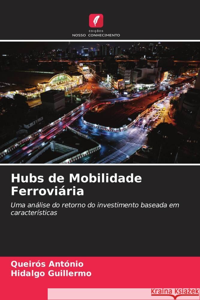 Hubs de Mobilidade Ferroviária António, Queirós, Guillermo, Hidalgo 9786205029510