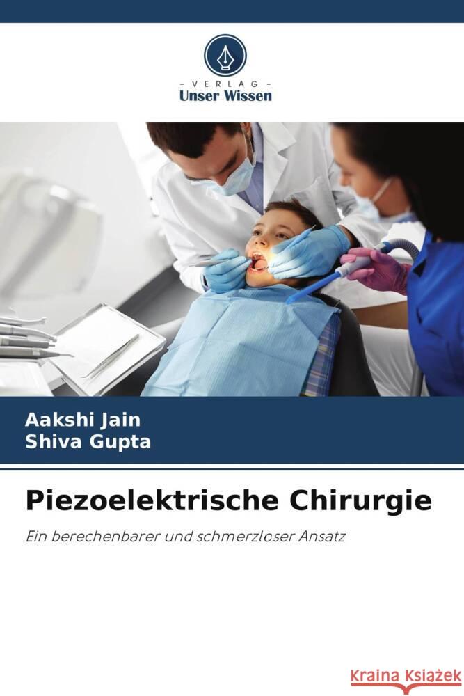 Piezoelektrische Chirurgie Jain, Aakshi, Gupta, Shiva 9786205029657 Verlag Unser Wissen