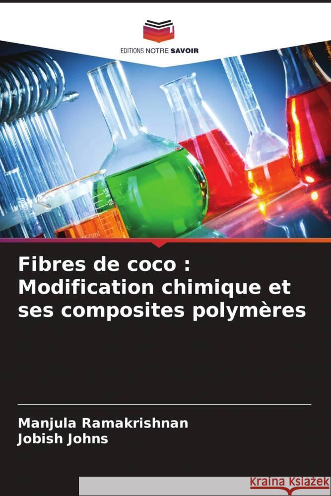 Fibres de coco : Modification chimique et ses composites polymères Ramakrishnan, Manjula, Johns, Jobish 9786205029756