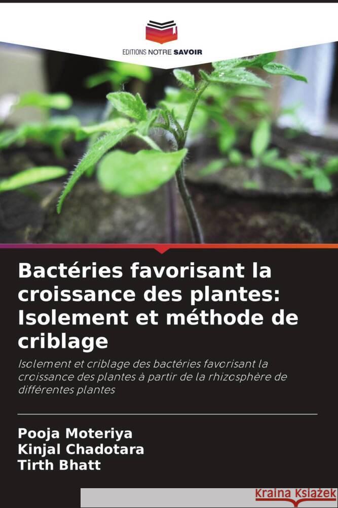 Bactéries favorisant la croissance des plantes: Isolement et méthode de criblage Moteriya, Pooja, Chadotara, Kinjal, Bhatt, Tirth 9786205029848