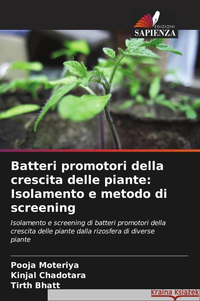 Batteri promotori della crescita delle piante: Isolamento e metodo di screening Moteriya, Pooja, Chadotara, Kinjal, Bhatt, Tirth 9786205029855