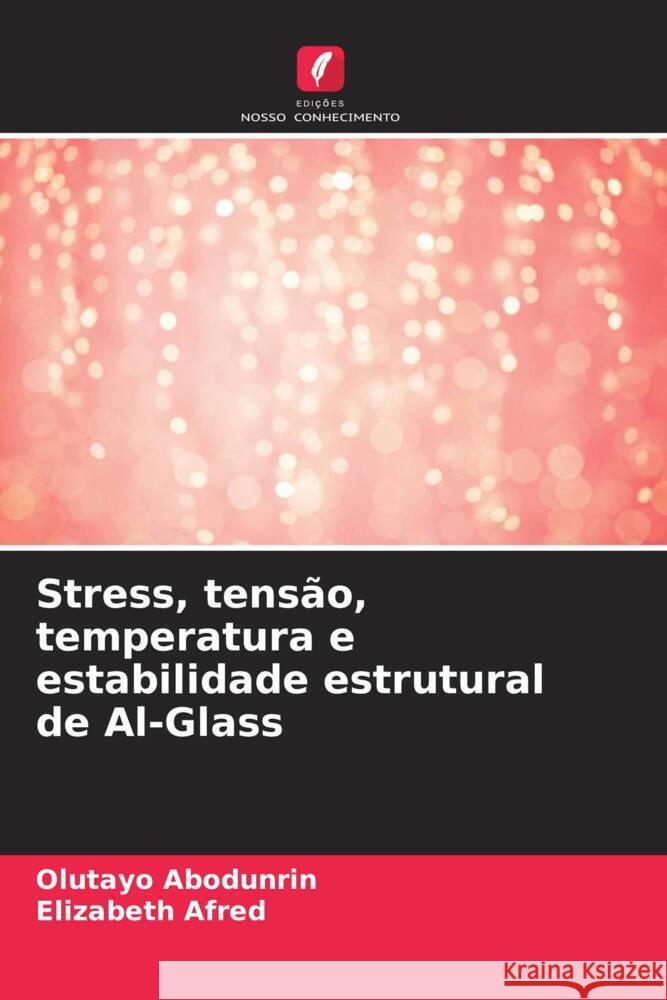 Stress, tensão, temperatura e estabilidade estrutural de Al-Glass Abodunrin, Olutayo, Afred, Elizabeth 9786205030097