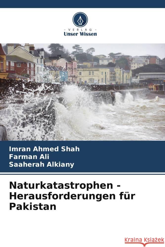 Naturkatastrophen - Herausforderungen für Pakistan Shah, Imran Ahmed, Ali, Farman, Alkiany, Saaherah 9786205030189