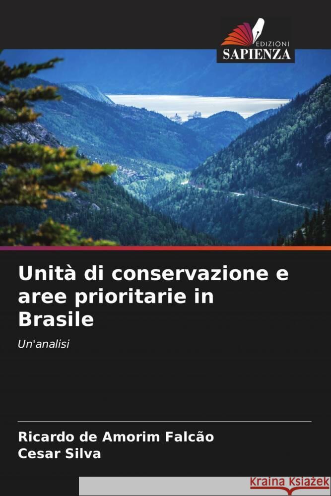 Unità di conservazione e aree prioritarie in Brasile Falcão, Ricardo de Amorim, Silva, Cesar 9786205031148 Edizioni Sapienza