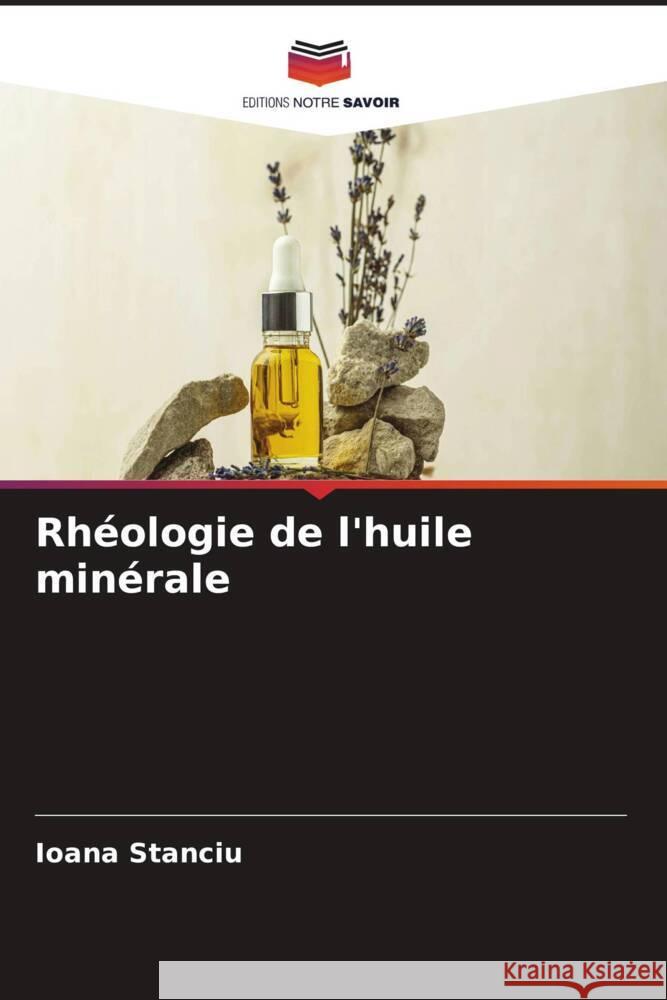 Rhéologie de l'huile minérale Stanciu, Ioana 9786205031230 Editions Notre Savoir