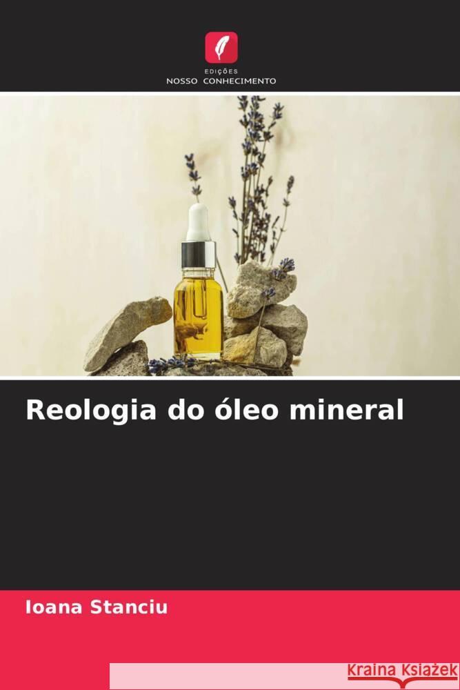 Reologia do óleo mineral Stanciu, Ioana 9786205031247 Edições Nosso Conhecimento