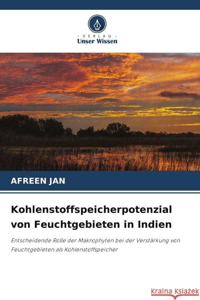 Kohlenstoffspeicherpotenzial von Feuchtgebieten in Indien JAN, AFREEN 9786205031827