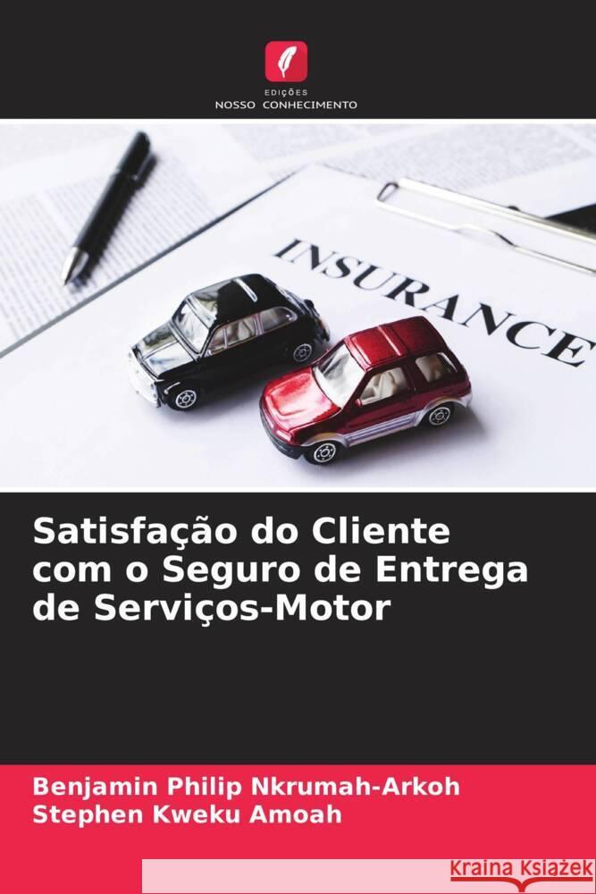 Satisfação do Cliente com o Seguro de Entrega de Serviços-Motor Nkrumah-Arkoh, Benjamin Philip, Amoah, Stephen Kweku 9786205031971 Edições Nosso Conhecimento