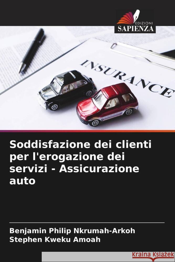 Soddisfazione dei clienti per l'erogazione dei servizi - Assicurazione auto Nkrumah-Arkoh, Benjamin Philip, Amoah, Stephen Kweku 9786205031988