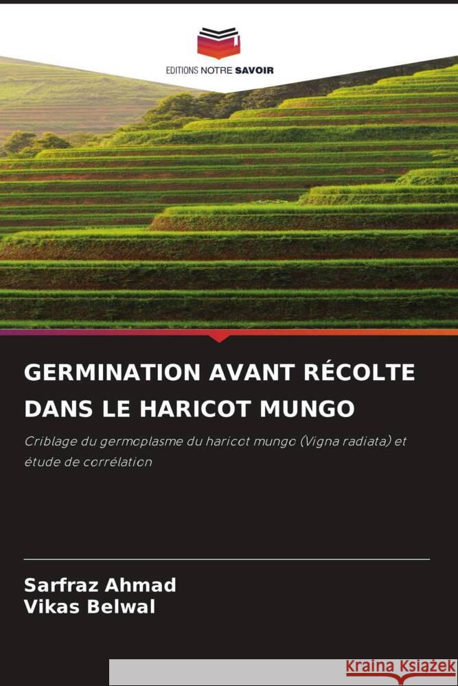 GERMINATION AVANT RÉCOLTE DANS LE HARICOT MUNGO Ahmad, Sarfraz, Belwal, Vikas 9786205031995