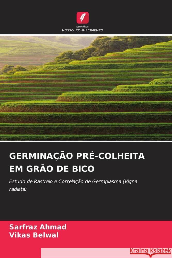 GERMINAÇÃO PRÉ-COLHEITA EM GRÃO DE BICO Ahmad, Sarfraz, Belwal, Vikas 9786205032022