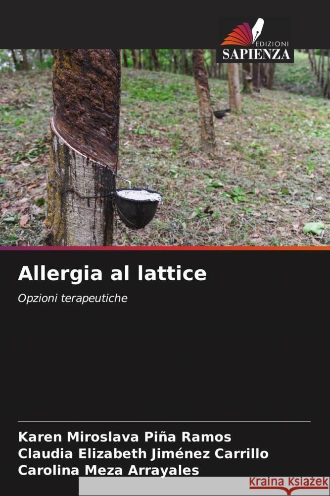 Allergia al lattice Piña Ramos, Karen Miroslava, Jiménez Carrillo, Claudia Elizabeth, Meza Arrayales, Carolina 9786205032404