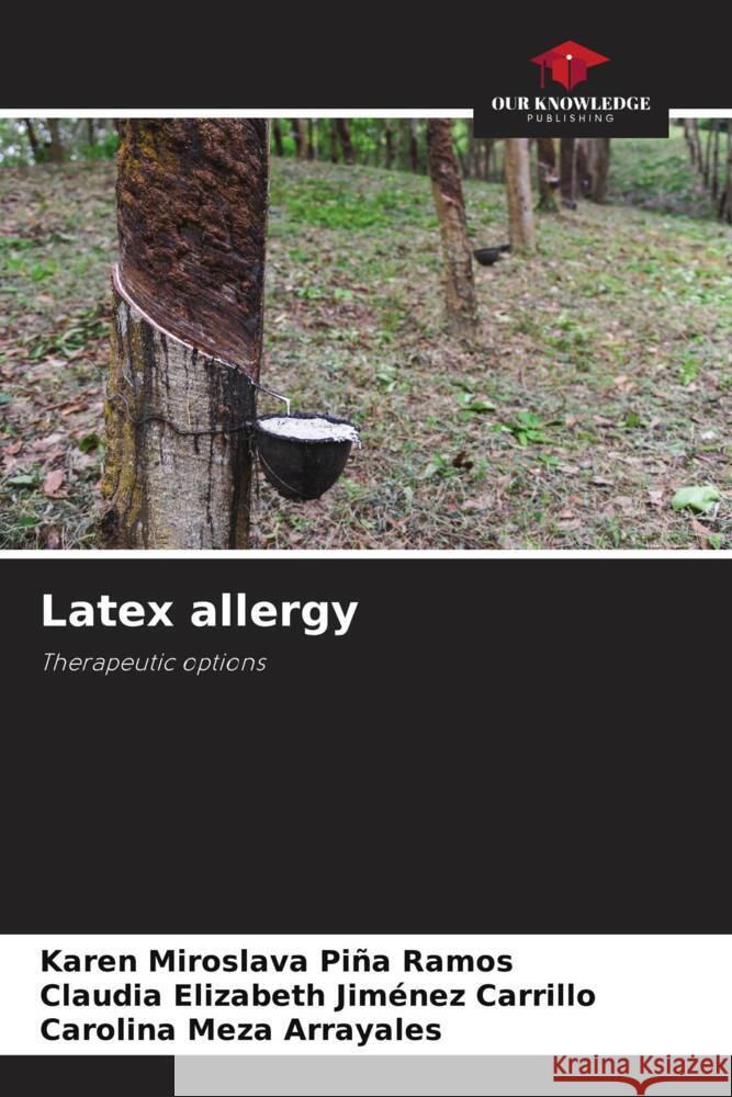 Latex allergy Piña Ramos, Karen Miroslava, Jiménez Carrillo, Claudia Elizabeth, Meza Arrayales, Carolina 9786205032534