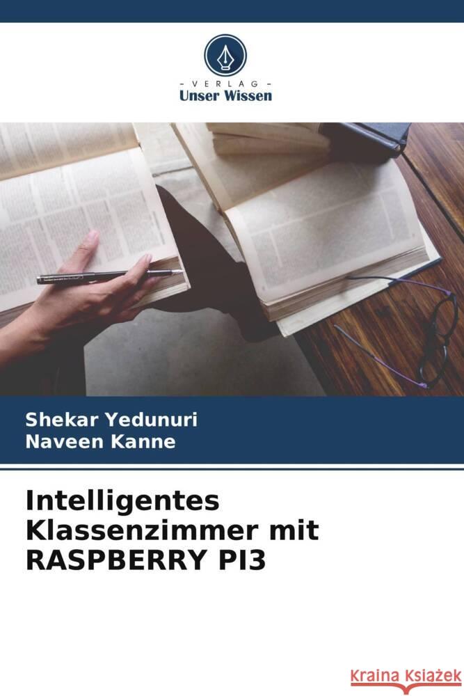 Intelligentes Klassenzimmer mit RASPBERRY PI3 Yedunuri, Shekar, Kanne, Naveen 9786205033982