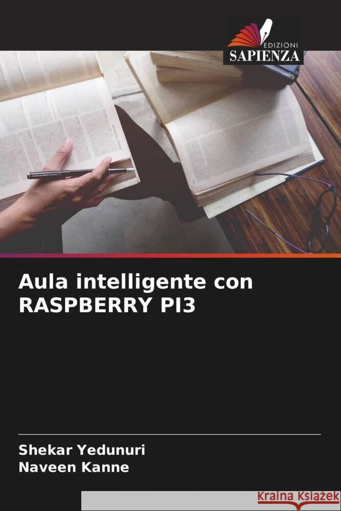 Aula intelligente con RASPBERRY PI3 Yedunuri, Shekar, Kanne, Naveen 9786205034033