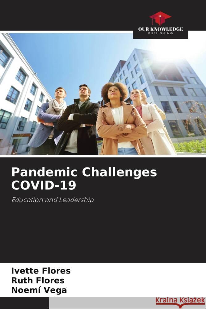 Pandemic Challenges COVID-19 Flores, Ivette, Flores, Ruth, Vega, Noemí 9786205034224