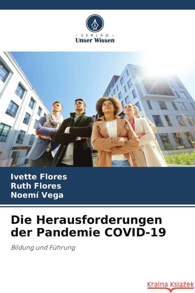 Die Herausforderungen der Pandemie COVID-19 Flores, Ivette, Flores, Ruth, Vega, Noemí 9786205034231 Verlag Unser Wissen