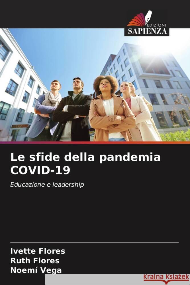 Le sfide della pandemia COVID-19 Flores, Ivette, Flores, Ruth, Vega, Noemí 9786205034279