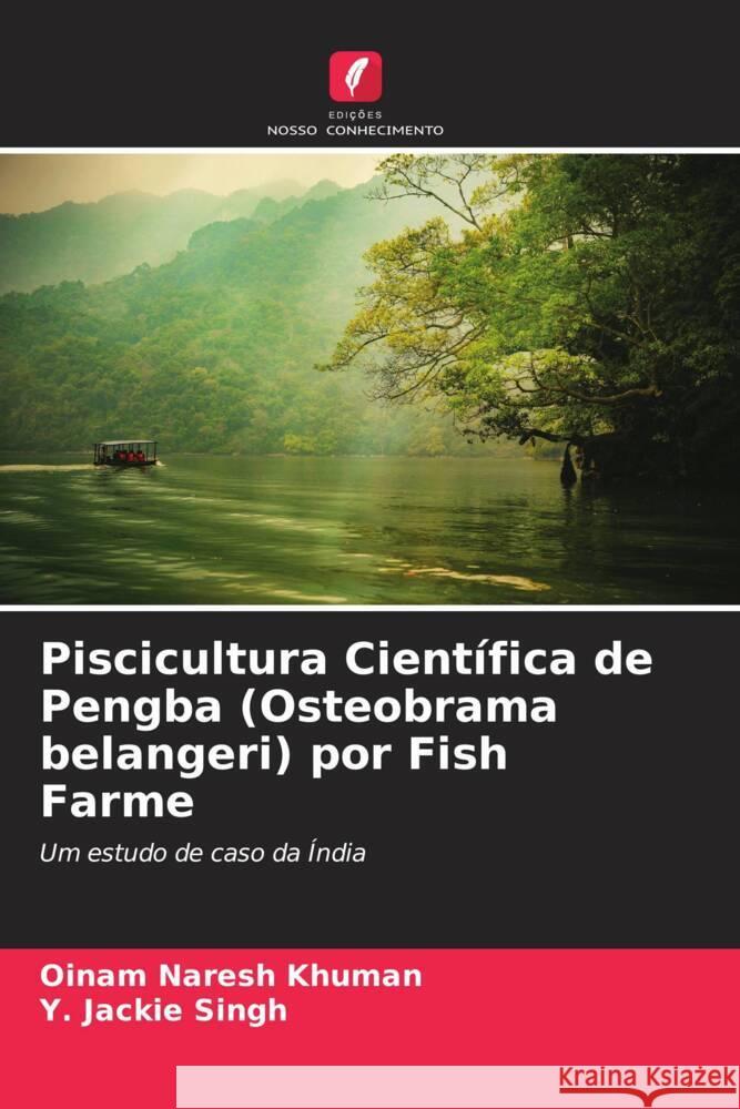 Piscicultura Científica de Pengba (Osteobrama belangeri) por Fish Farme Naresh Khuman, Oinam, Jackie Singh, Y. 9786205034354