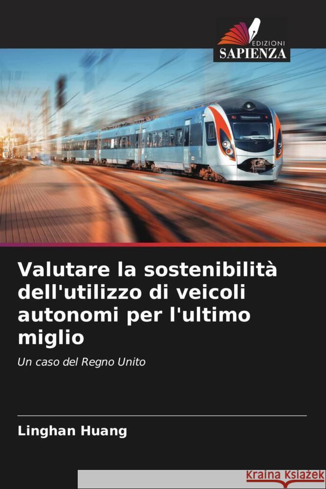 Valutare la sostenibilità dell'utilizzo di veicoli autonomi per l'ultimo miglio Huang, Linghan 9786205034613 Edizioni Sapienza