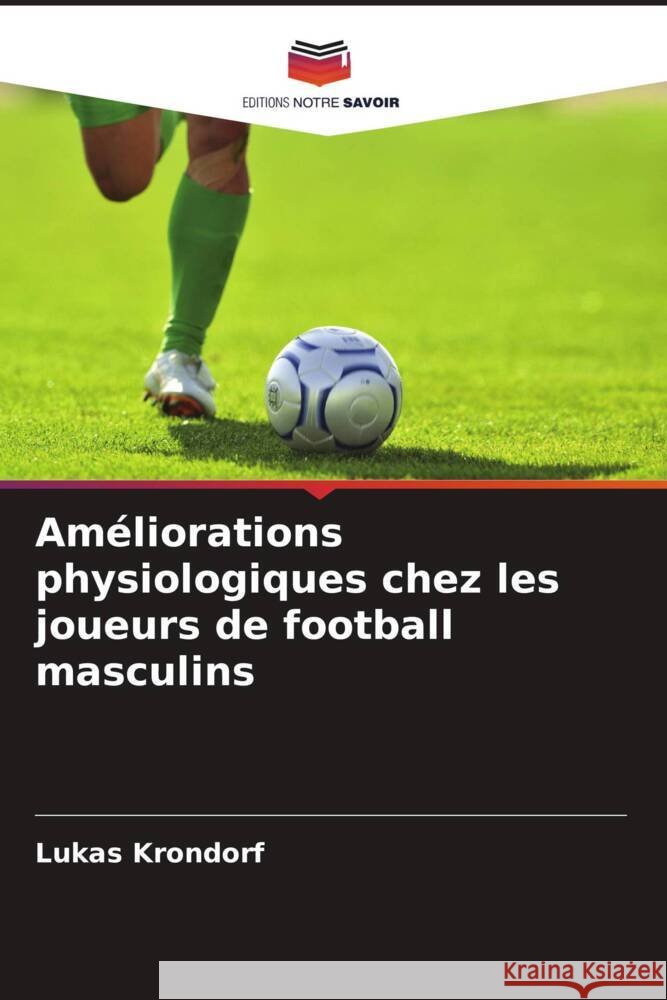 Améliorations physiologiques chez les joueurs de football masculins Krondorf, Lukas 9786205035016
