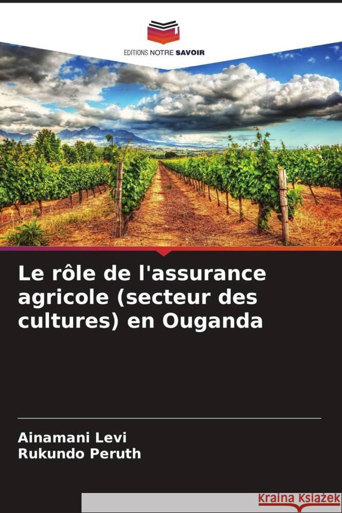 Le rôle de l'assurance agricole (secteur des cultures) en Ouganda Levi, Ainamani, Peruth, Rukundo 9786205035696