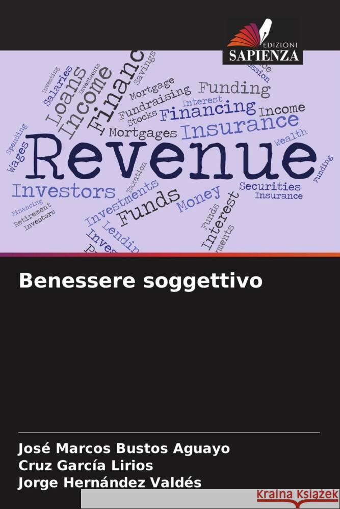 Benessere soggettivo Bustos Aguayo, José Marcos, García Lirios, Cruz, Hernández Valdés, Jorge 9786205036112 Edizioni Sapienza