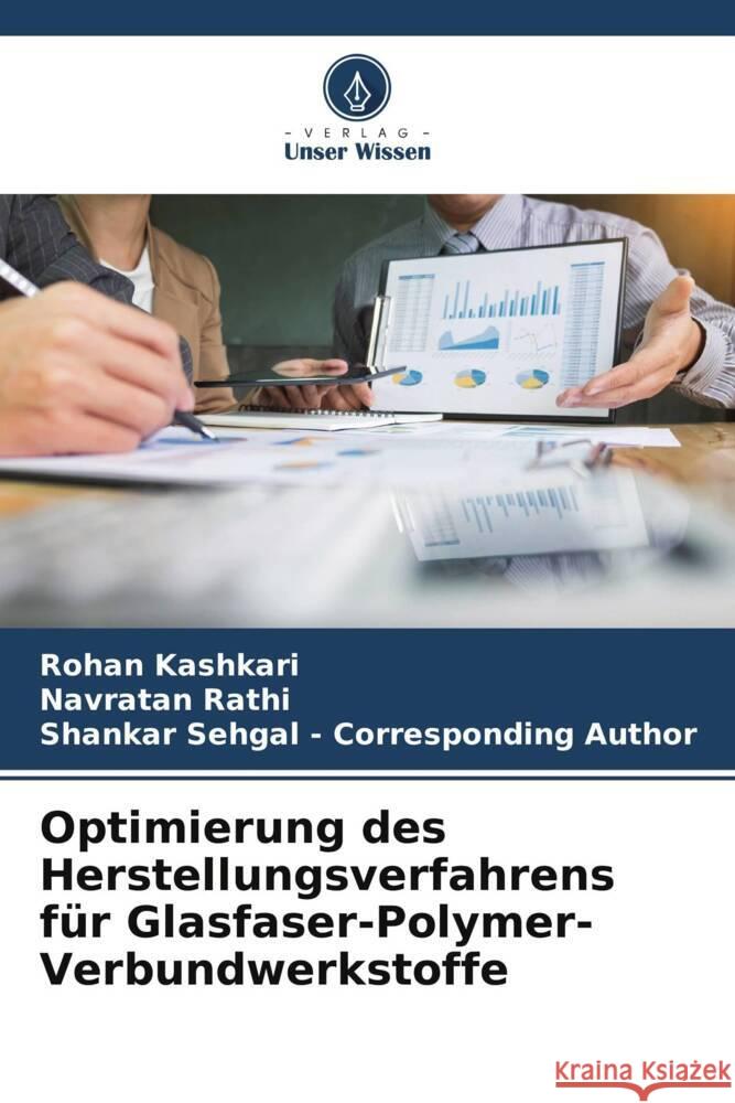 Optimierung des Herstellungsverfahrens für Glasfaser-Polymer-Verbundwerkstoffe Kashkari, Rohan, Rathi, Navratan, Sehgal - Corresponding Author, Shankar 9786205036280 Verlag Unser Wissen