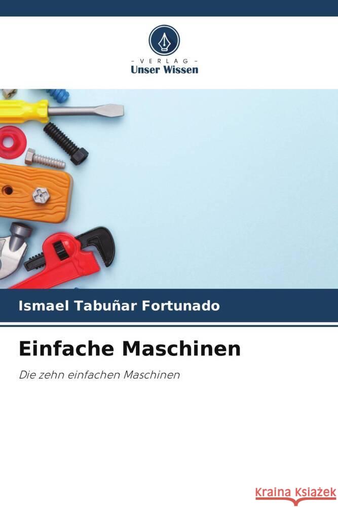 Einfache Maschinen Tabuñar Fortunado, Ismael 9786205036440