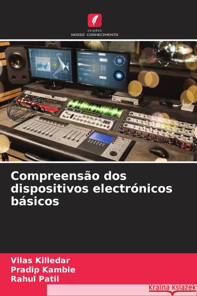 Compreensão dos dispositivos electrónicos básicos Killedar, Vilas, Kamble, Pradip, Patil, Rahul 9786205036488