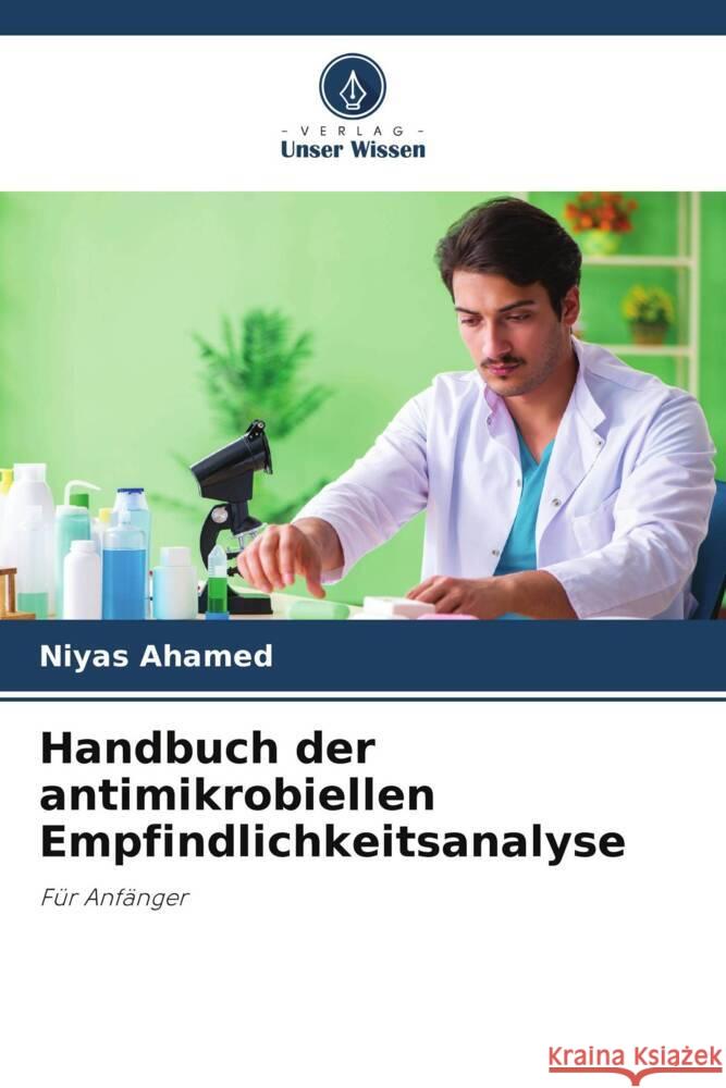 Handbuch der antimikrobiellen Empfindlichkeitsanalyse Ahamed, Niyas 9786205036587