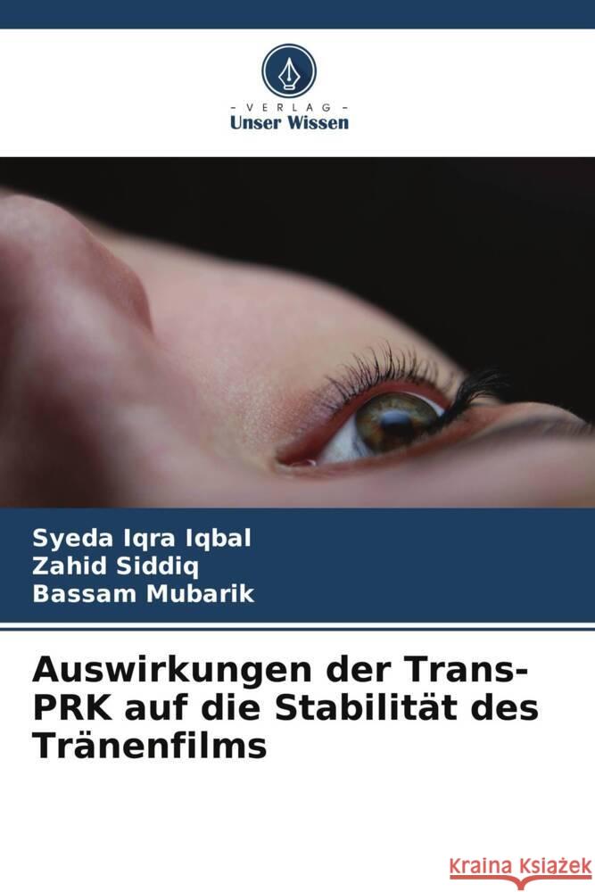 Auswirkungen der Trans-PRK auf die Stabilität des Tränenfilms Iqbal, Syeda Iqra, Siddiq, Zahid, Mubarik, Bassam 9786205036808