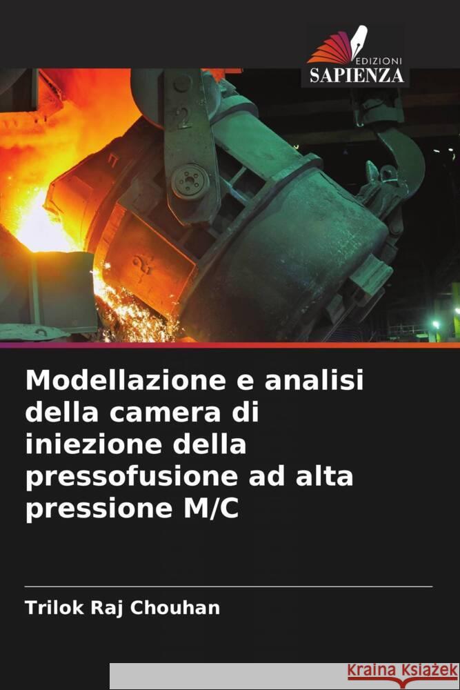 Modellazione e analisi della camera di iniezione della pressofusione ad alta pressione M/C Trilok Raj Chouhan Jai Kumar Sharma Vikrant Gautam 9786205036983