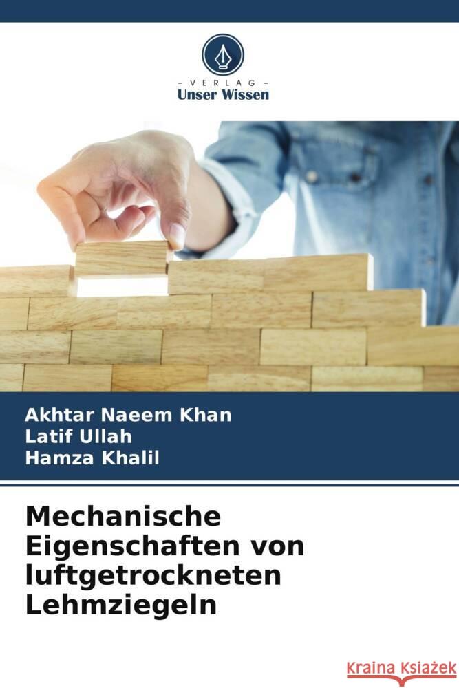 Mechanische Eigenschaften von luftgetrockneten Lehmziegeln Khan, Akhtar Naeem, Ullah, Latif, Khalil, Hamza 9786205037232