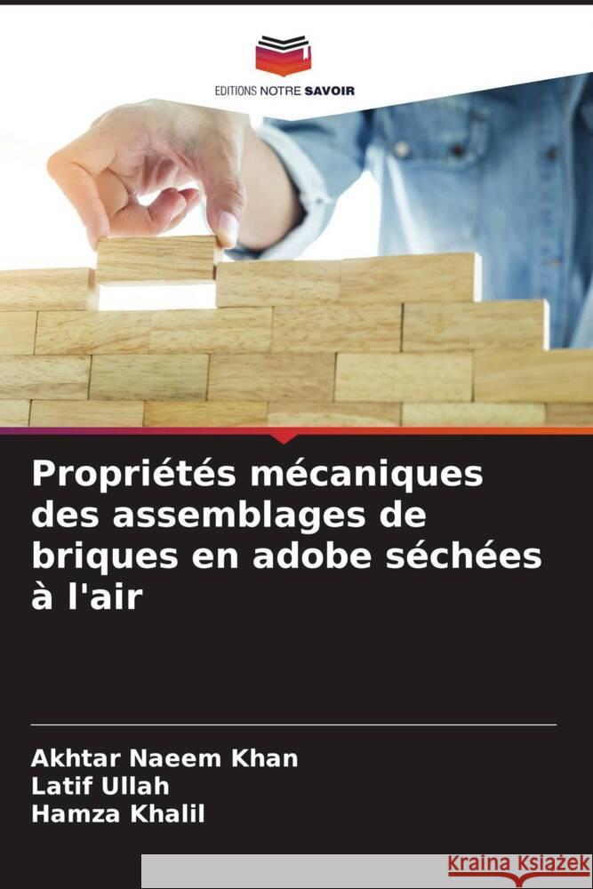 Propriétés mécaniques des assemblages de briques en adobe séchées à l'air Khan, Akhtar Naeem, Ullah, Latif, Khalil, Hamza 9786205037256