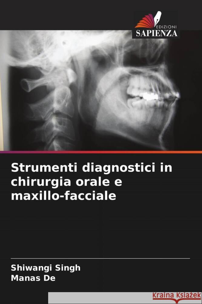 Strumenti diagnostici in chirurgia orale e maxillo-facciale Singh, Shiwangi, De, Manas 9786205037478