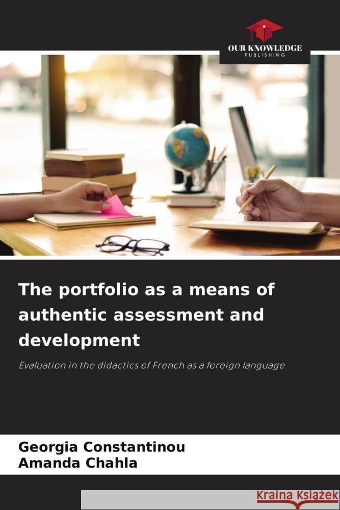 The portfolio as a means of authentic assessment and development Constantinou, Georgia, Chahla, Amanda 9786205037546