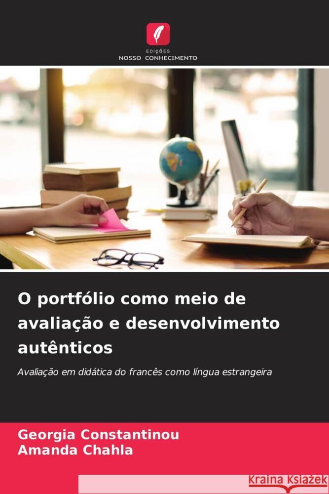 O portfólio como meio de avaliação e desenvolvimento autênticos Constantinou, Georgia, Chahla, Amanda 9786205037614