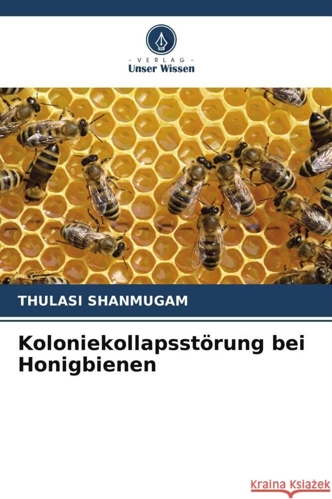 Koloniekollapsstörung bei Honigbienen Shanmugam, Thulasi 9786205037638 Verlag Unser Wissen