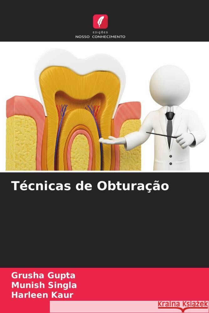 Técnicas de Obturação Gupta, Grusha, Singla, Munish, Kaur, Harleen 9786205038413 Edições Nosso Conhecimento