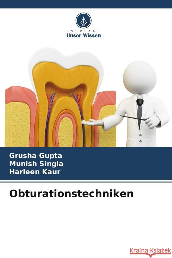 Obturationstechniken Gupta, Grusha, Singla, Munish, Kaur, Harleen 9786205038444 Verlag Unser Wissen