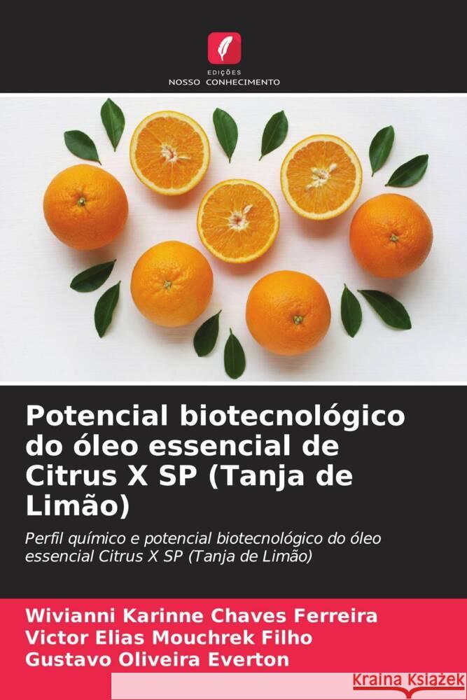 Potencial biotecnológico do óleo essencial de Citrus X SP (Tanja de Limão) Ferreira, Wivianni Karinne Chaves, Filho, Victor Elias Mouchrek, Everton, Gustavo Oliveira 9786205038512 Edições Nosso Conhecimento